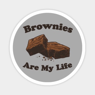 Brownies Are My Life Magnet